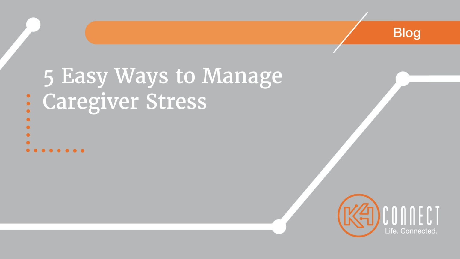 5 Easy Ways to Manage Caregiver Stress - K4Connect